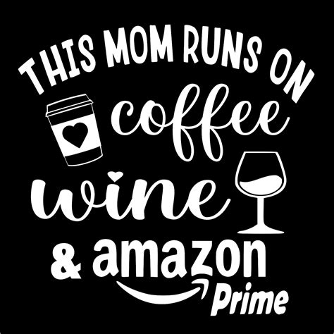 Download Free This mama runs on coffee, wine & amazon prime Cut Images